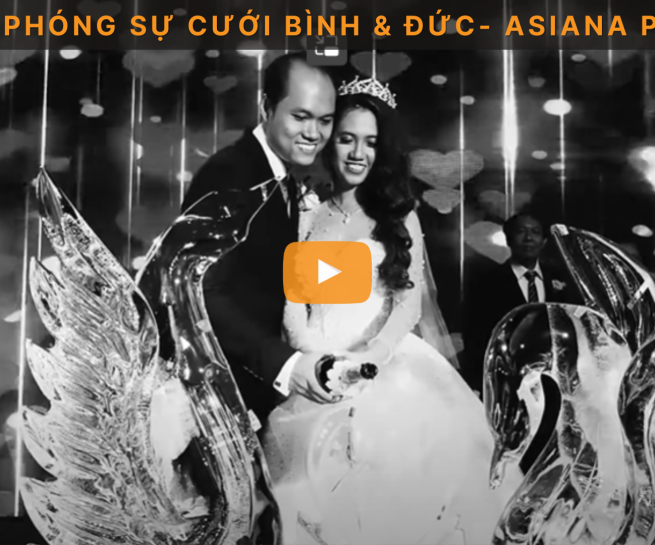 Phim Phóng Sự Cưới Bình & Đức tại Asiana Plaza