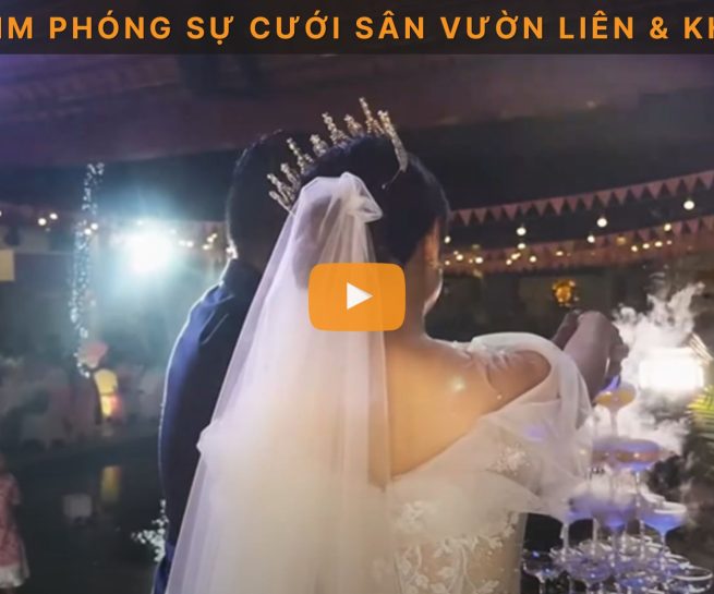 Phim Phóng Sự Cưới - Sân Vườn - Liên & Khôi