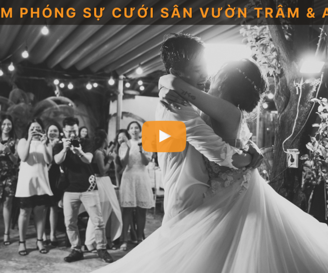 Phim phóng sự cưới sân vườn Trâm & Anh