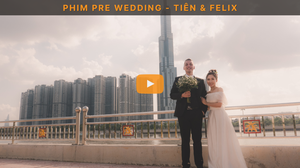 Phim Pre-Wedding Sài Gòn Tiên & Felix