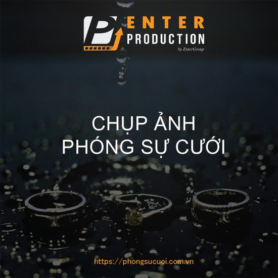 Bang gia dich vu chup anh phong su cuoi Enter Production - Quay Phim Chup Anh Ngay Cuoi