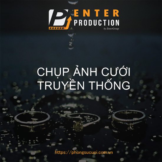 Bang gia dich vu chup anh truyen thong ngay cuoi Enter Production - Quay Phim Chup Anh Ngay Cuoi