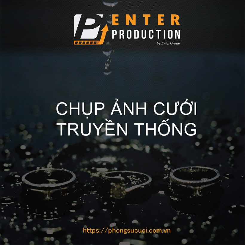 Bang gia dich vu chup anh truyen thong ngay cuoi Enter Production - Quay Phim Chup Anh Ngay Cuoi
